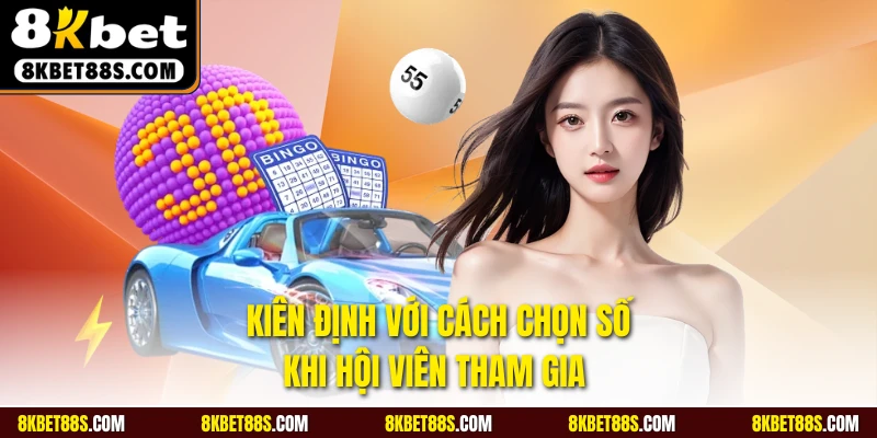 Kiên định với cách chọn số khi hội viên tham gia 