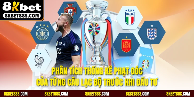 Phân tích thống kê phạt góc của từng câu lạc bộ trước khi đầu tư