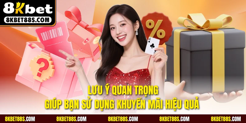 Lưu ý quan trọng giúp bạn sử dụng khuyến mãi hiệu quả 