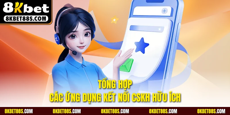 Tổng hợp các ứng dụng kết nối CSKH hữu ích