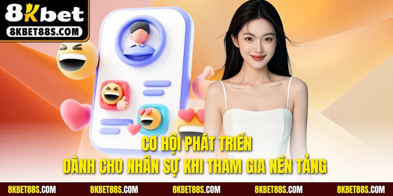 Cơ hội phát triển dành cho nhân sự khi tham gia nền tảng 